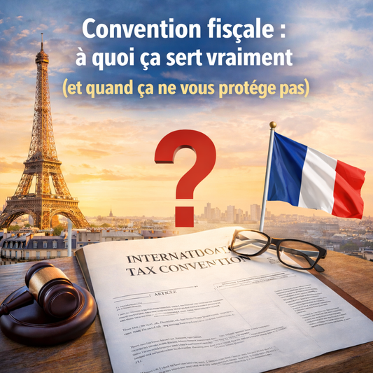 Convention fiscale : à quoi ça sert vraiment (et quand ça ne vous protège pas)